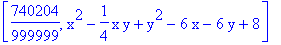 [740204/999999, x^2-1/4*x*y+y^2-6*x-6*y+8]